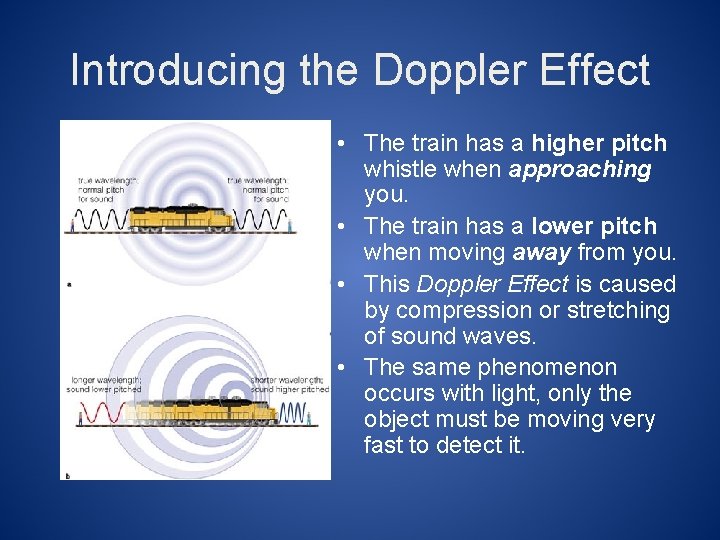 Introducing the Doppler Effect • The train has a higher pitch whistle when approaching