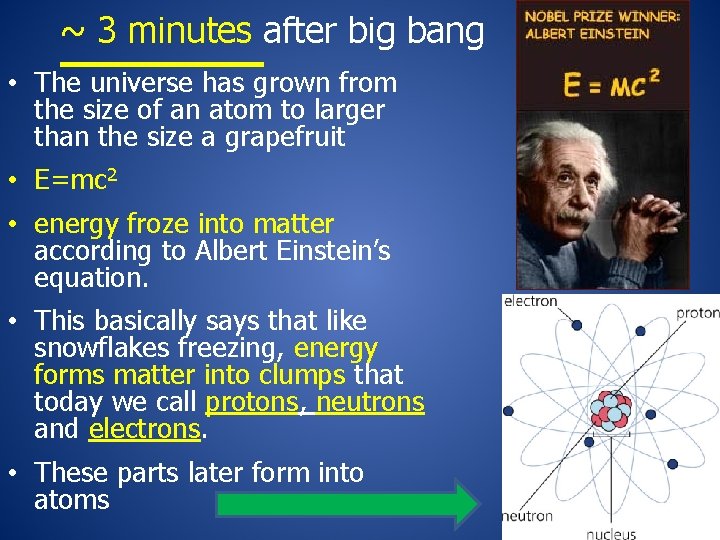 ~ 3 minutes after big bang • The universe has grown from the size