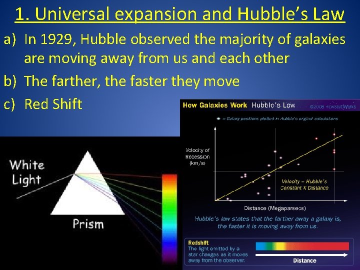 1. Universal expansion and Hubble’s Law a) In 1929, Hubble observed the majority of