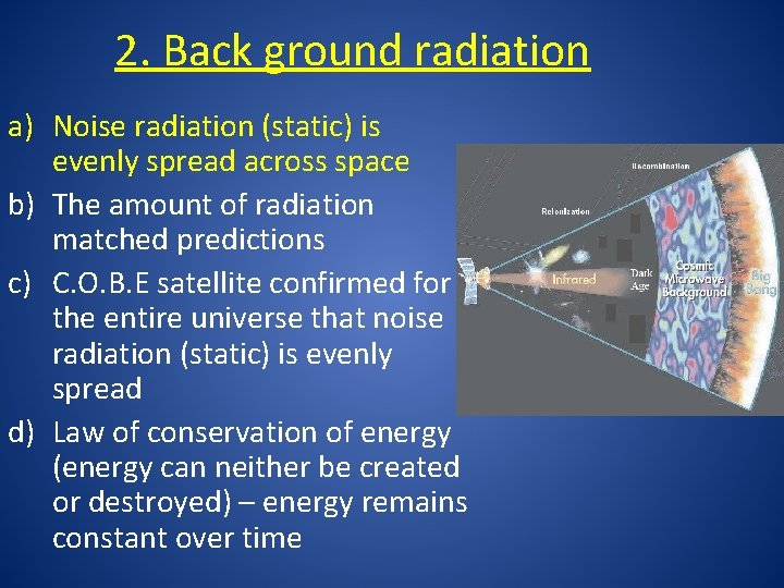 2. Back ground radiation a) Noise radiation (static) is evenly spread across space b)