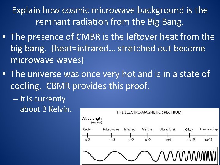 Explain how cosmic microwave background is the remnant radiation from the Big Bang. •