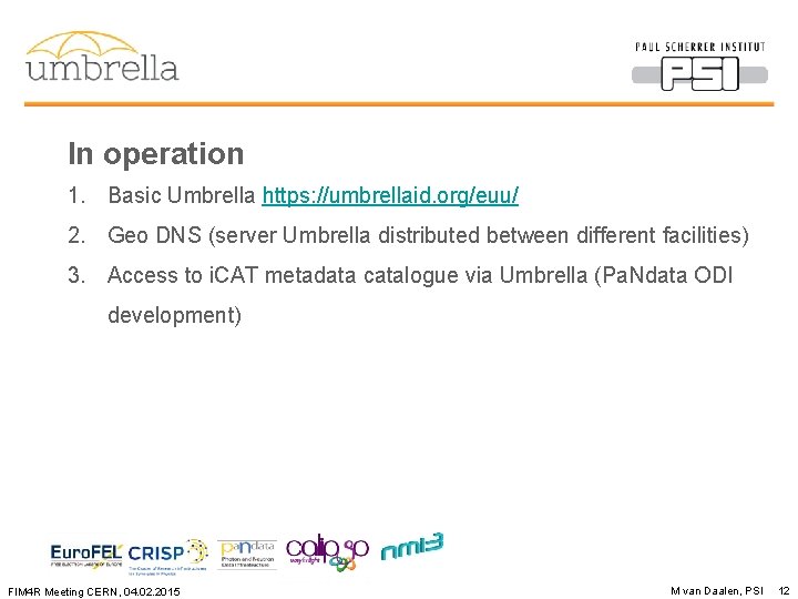 In operation 1. Basic Umbrella https: //umbrellaid. org/euu/ 2. Geo DNS (server Umbrella distributed