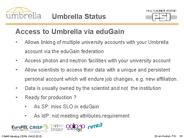 Umbrella Status Access to Umbrella via edu. Gain • Allows linking of multiple university