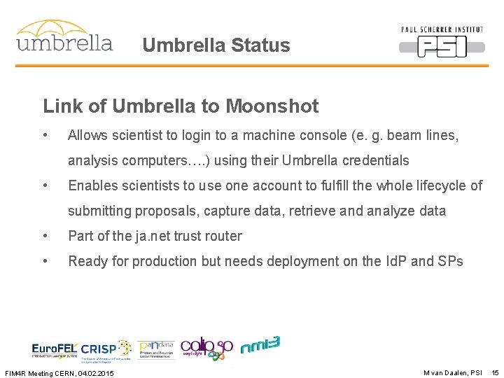 Umbrella Status Link of Umbrella to Moonshot • Allows scientist to login to a