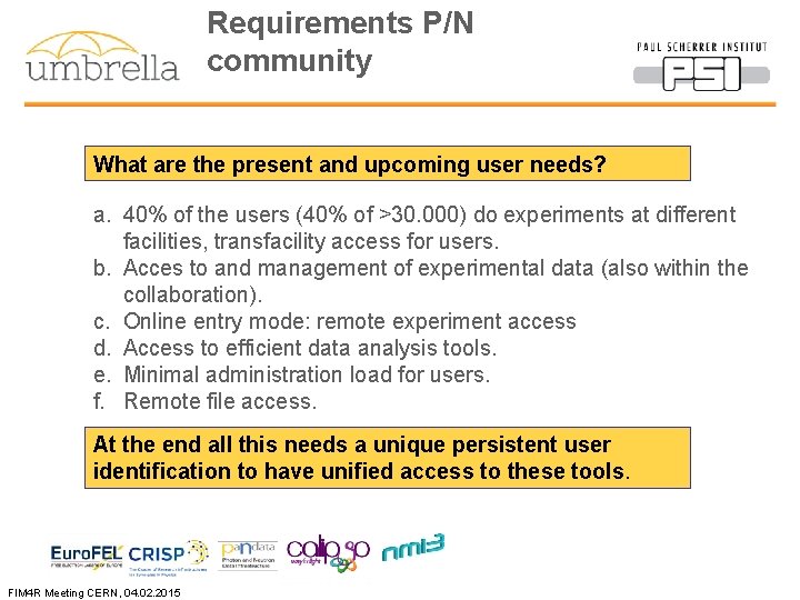 Requirements P/N community What are the present and upcoming user needs? a. 40% of