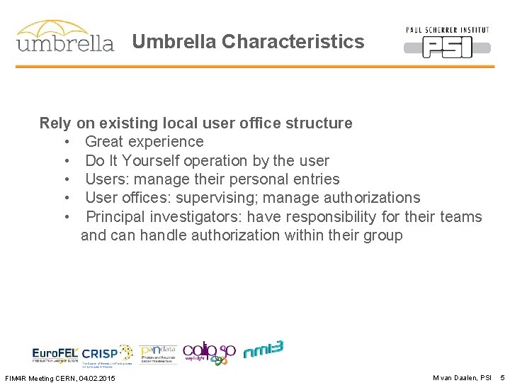 Umbrella Characteristics Rely on existing local user office structure • Great experience • Do
