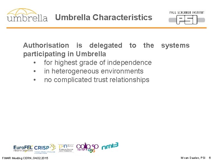 Umbrella Characteristics Authorisation is delegated to the participating in Umbrella • for highest grade