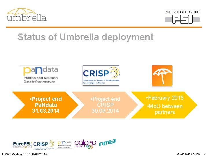 Status of Umbrella deployment • Project end Pa. Ndata 31. 03. 2014 FIM 4