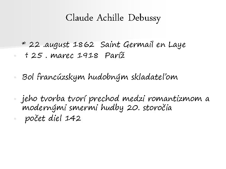 Claude Achille Debussy * 22. august 1862 Saint Germail en Laye • † 25.