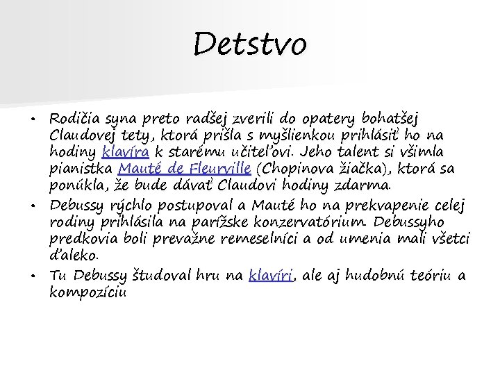 Detstvo Rodičia syna preto radšej zverili do opatery bohatšej Claudovej tety, ktorá prišla s