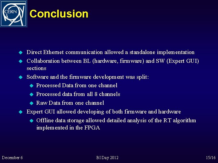 Conclusion u u December 6 Direct Ethernet communication allowed a standalone implementation Collaboration between