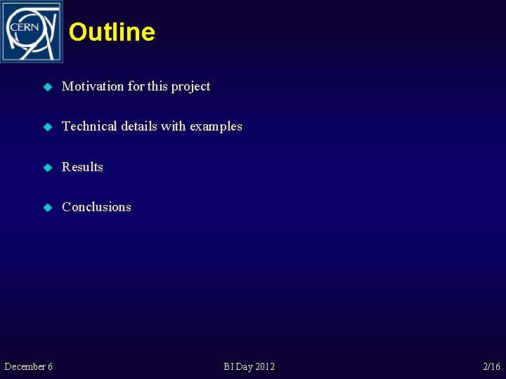 Outline u Motivation for this project u Technical details with examples u Results u