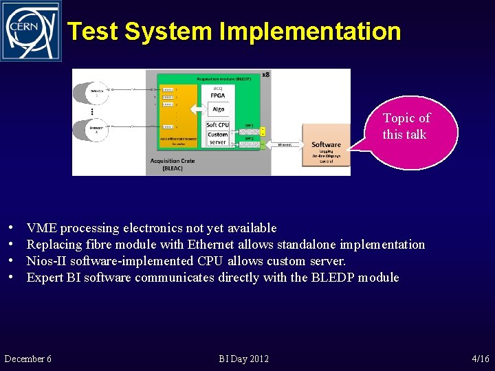 Test System Implementation Topic of this talk • • VME processing electronics not yet