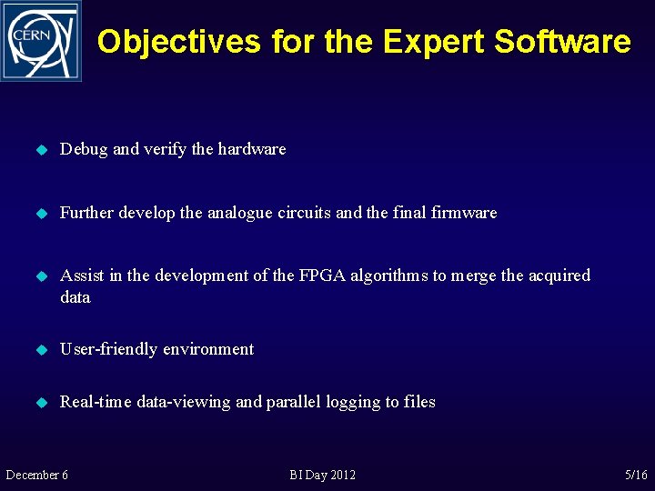 Objectives for the Expert Software u Debug and verify the hardware u Further develop