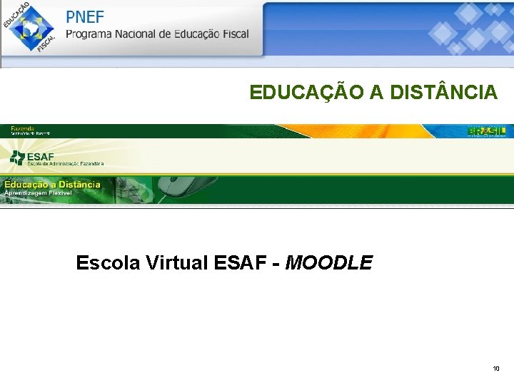 EDUCAÇÃO A DIST NCIA Escola Virtual ESAF - MOODLE 10 