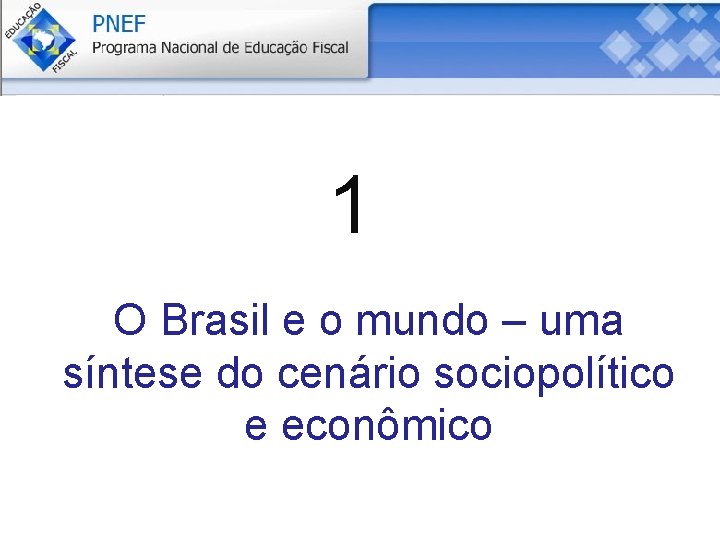 1 O Brasil e o mundo – uma síntese do cenário sociopolítico e econômico