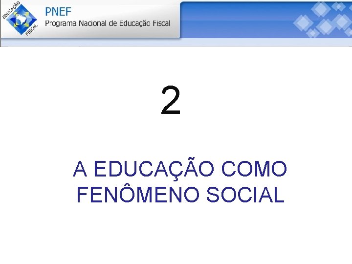 2 A EDUCAÇÃO COMO FENÔMENO SOCIAL 