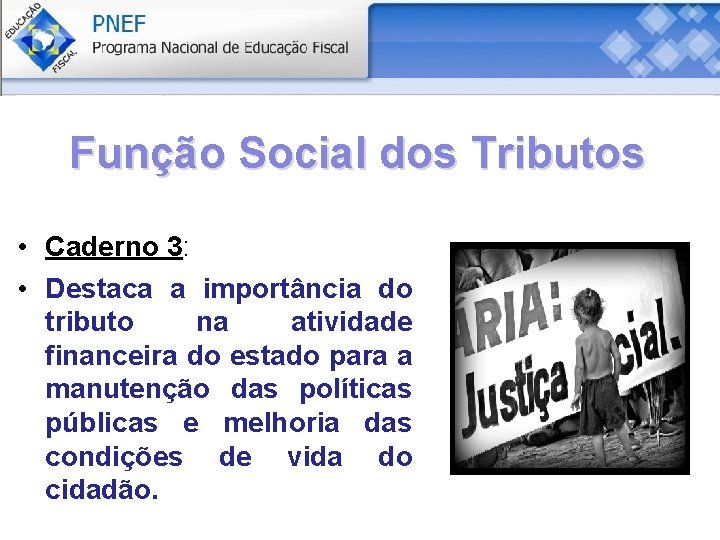 Função Social dos Tributos • Caderno 3: • Destaca a importância do tributo na