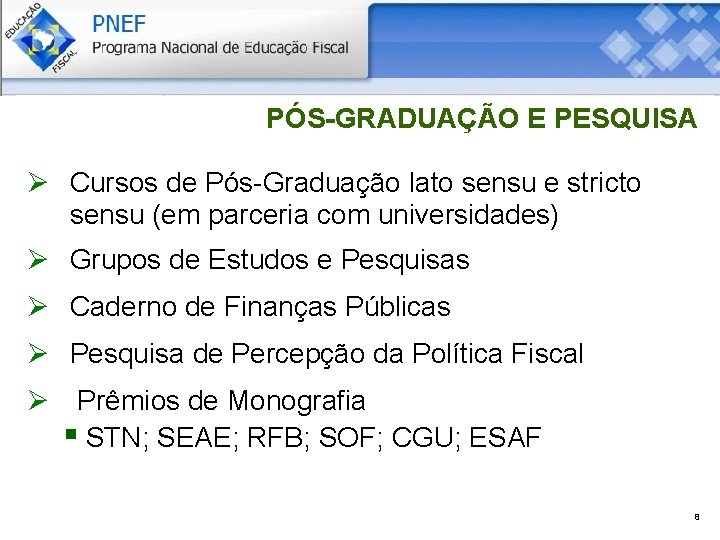 PÓS-GRADUAÇÃO E PESQUISA Cursos de Pós-Graduação lato sensu e stricto sensu (em parceria com