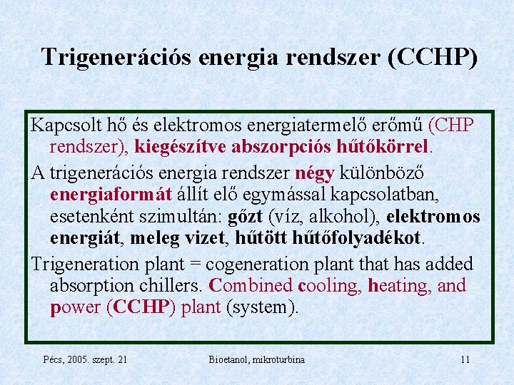 Trigenerációs energia rendszer (CCHP) Kapcsolt hő és elektromos energiatermelő erőmű (CHP rendszer), kiegészítve abszorpciós