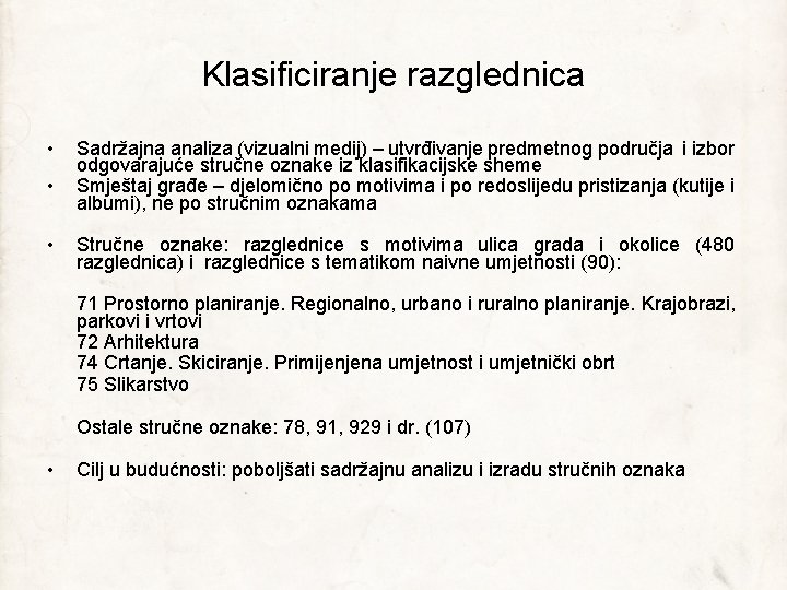 Klasificiranje razglednica • • • Sadržajna analiza (vizualni medij) – utvrđivanje predmetnog područja i