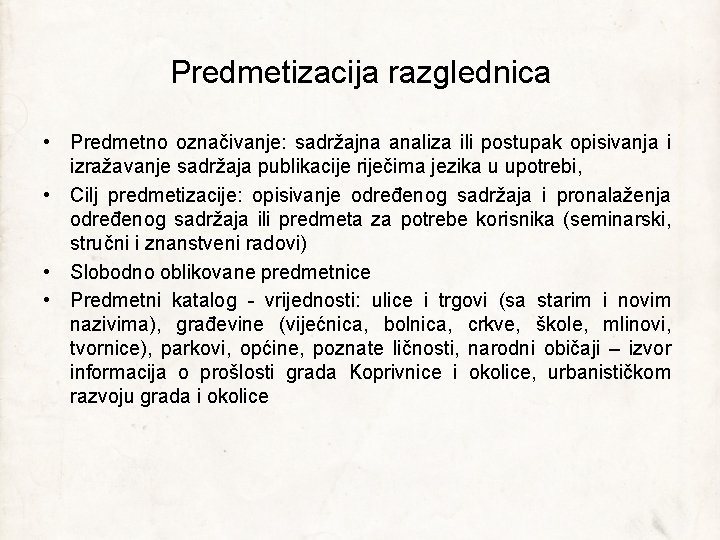 Predmetizacija razglednica • Predmetno označivanje: sadržajna analiza ili postupak opisivanja i izražavanje sadržaja publikacije