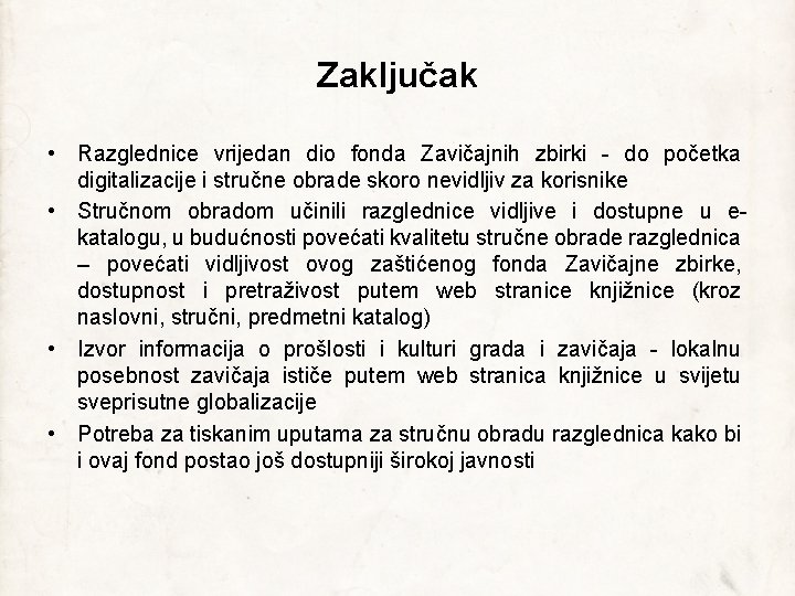 Zaključak • Razglednice vrijedan dio fonda Zavičajnih zbirki - do početka digitalizacije i stručne