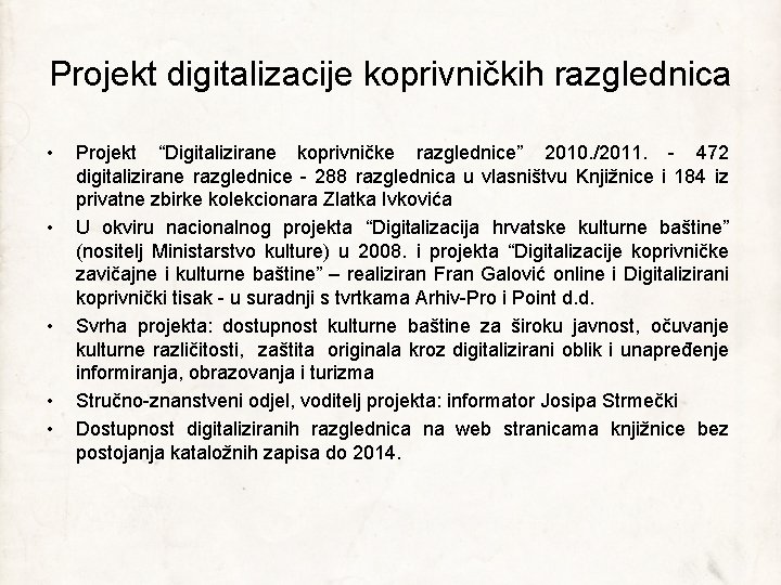 Projekt digitalizacije koprivničkih razglednica • • • Projekt “Digitalizirane koprivničke razglednice” 2010. /2011. -