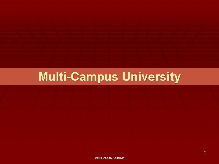 Multi-Campus University 2 DWH-Ahsan Abdullah 