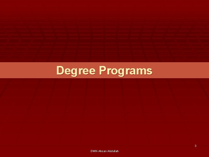 Degree Programs 3 DWH-Ahsan Abdullah 