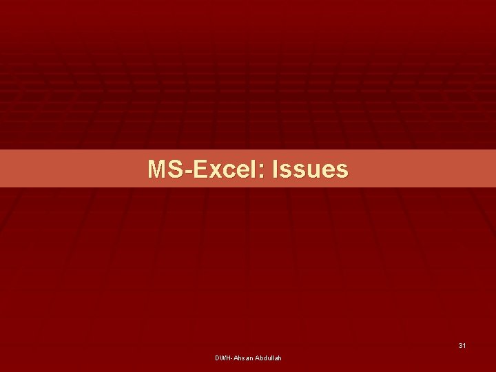 MS-Excel: Issues 31 DWH-Ahsan Abdullah 