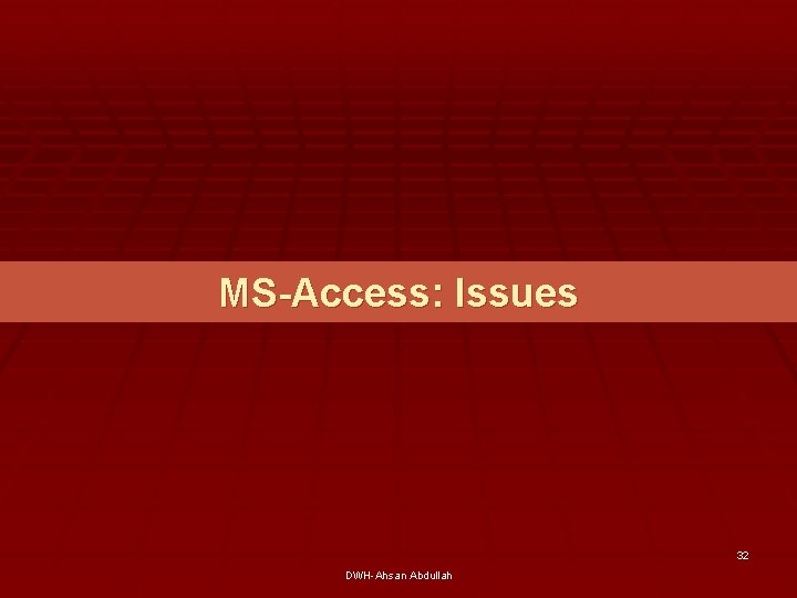 MS-Access: Issues 32 DWH-Ahsan Abdullah 