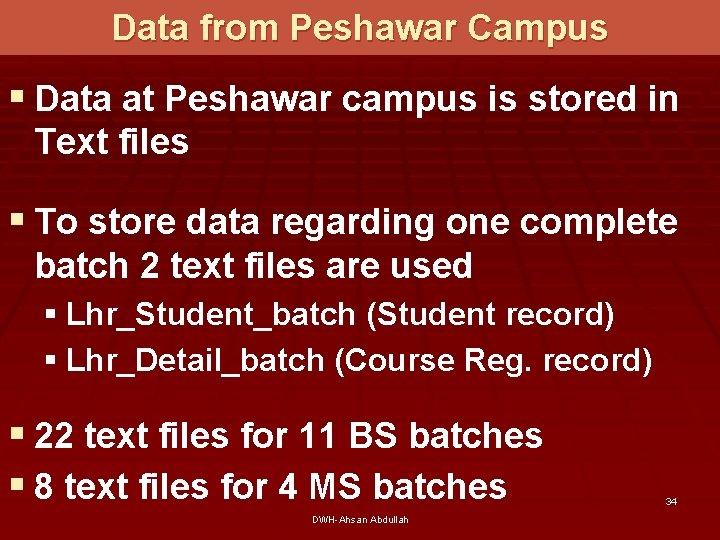 Data from Peshawar Campus § Data at Peshawar campus is stored in Text files