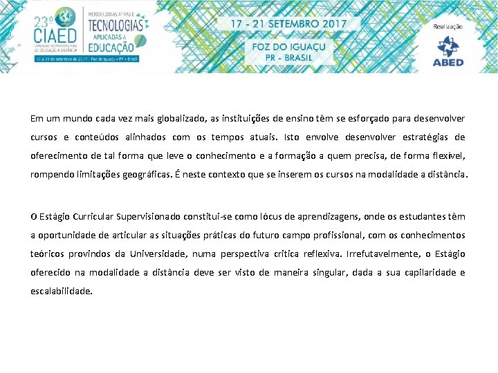 Em um mundo cada vez mais globalizado, as instituições de ensino têm se esforçado