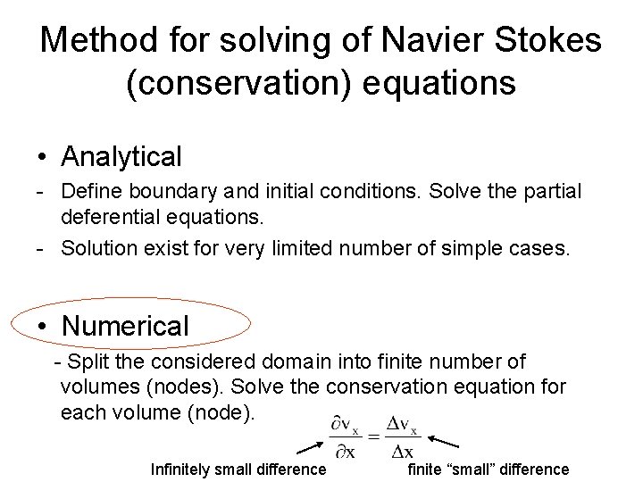 Method for solving of Navier Stokes (conservation) equations • Analytical - Define boundary and