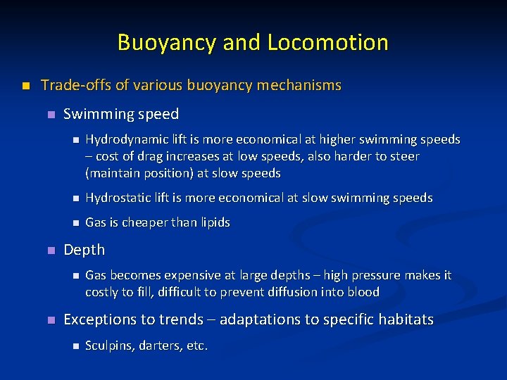 Buoyancy and Locomotion n Trade-offs of various buoyancy mechanisms n n Swimming speed n