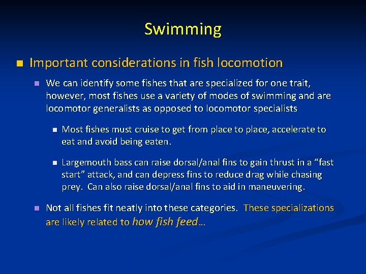 Swimming n Important considerations in fish locomotion n n We can identify some fishes