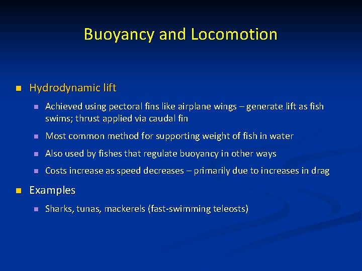 Buoyancy and Locomotion n n Hydrodynamic lift n Achieved using pectoral fins like airplane