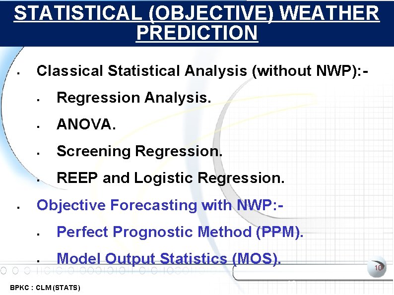 STATISTICAL (OBJECTIVE) WEATHER PREDICTION Classical Statistical Analysis (without NWP): Regression Analysis. ANOVA. Screening Regression.