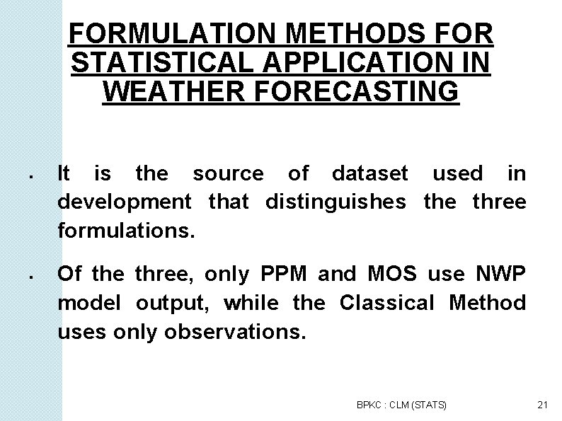 FORMULATION METHODS FOR STATISTICAL APPLICATION IN WEATHER FORECASTING It is the source of dataset