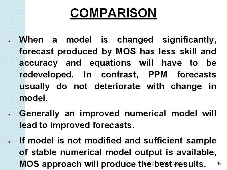 COMPARISON When a model is changed significantly, forecast produced by MOS has less skill