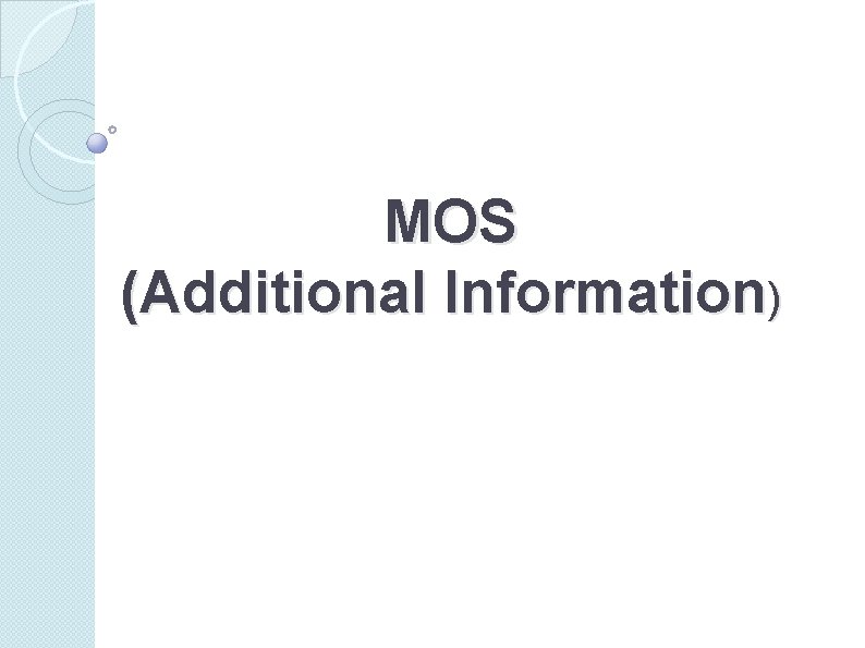 MOS (Additional Information) 