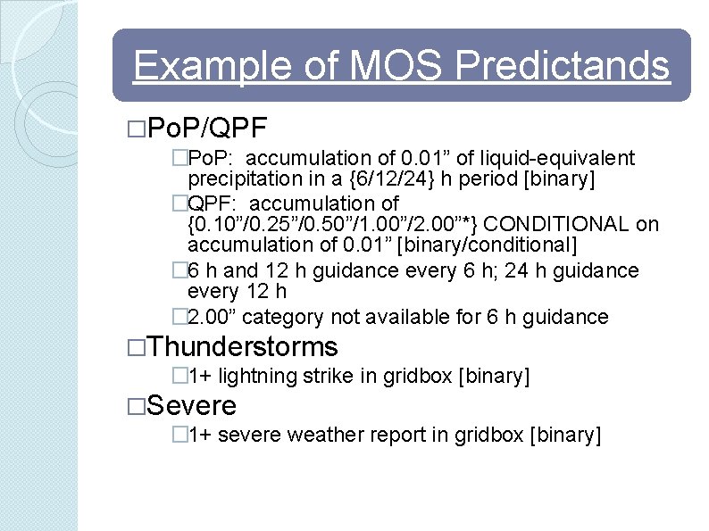 Example of MOS Predictands �Po. P/QPF �Po. P: accumulation of 0. 01” of liquid-equivalent