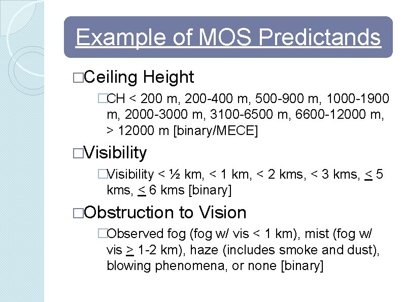 Example of MOS Predictands �Ceiling Height �CH < 200 m, 200 -400 m, 500