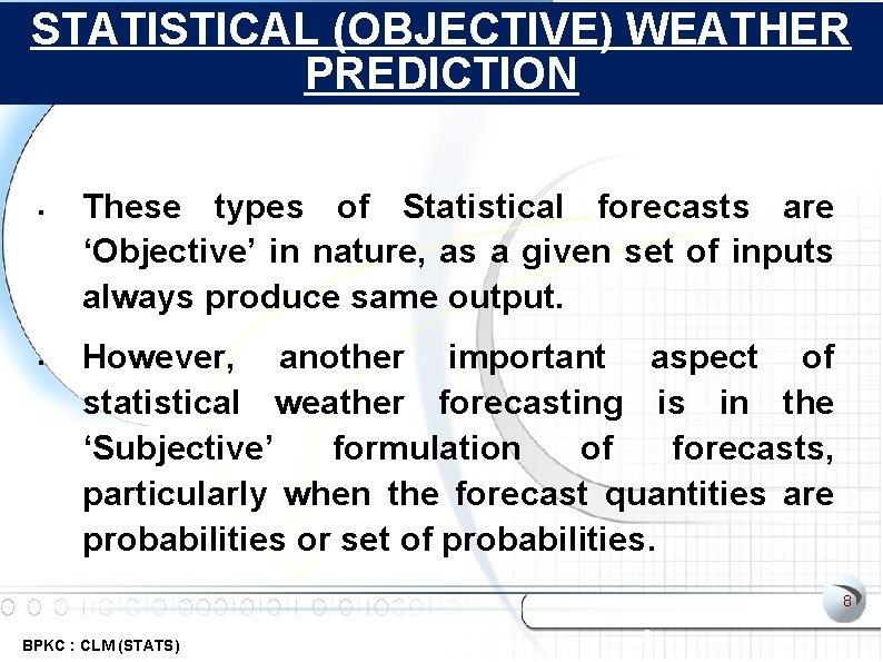STATISTICAL (OBJECTIVE) WEATHER PREDICTION These types of Statistical forecasts are ‘Objective’ in nature, as