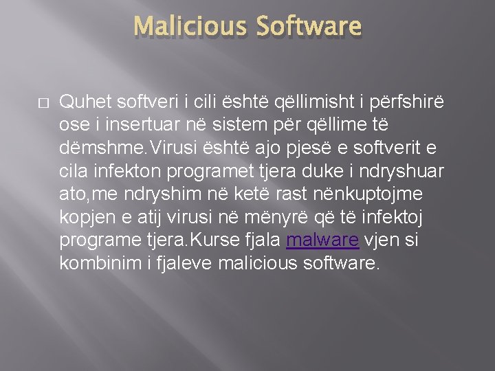 Malicious Software � Quhet softveri i cili është qëllimisht i përfshirë ose i insertuar