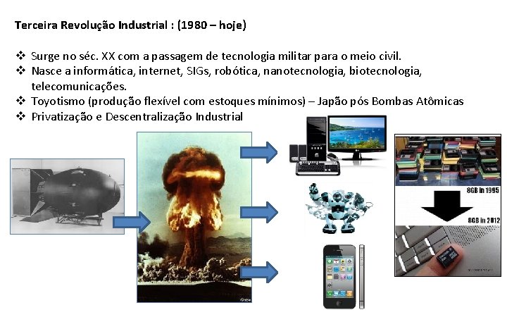 Terceira Revolução Industrial : (1980 – hoje) v Surge no séc. XX com a
