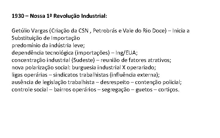 1930 – Nossa 1ª Revolução Industrial: Getúlio Vargas (Criação da CSN , Petrobrás e