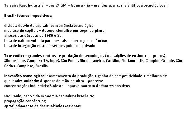 Terceira Rev. Industrial – pós 2ª GM – Guerra Fria – grandes avanços (científicos/tecnológicos);