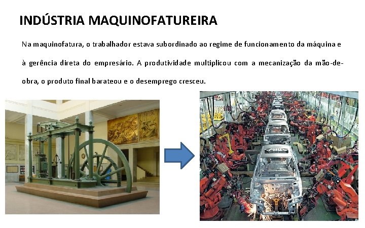 INDÚSTRIA MAQUINOFATUREIRA Na maquinofatura, o trabalhador estava subordinado ao regime de funcionamento da máquina
